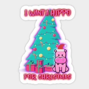 I Want A Hippopotamus For Christmas Sticker